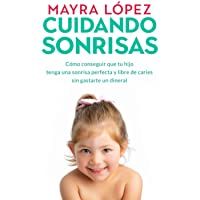 CUIDANDO SONRISAS: Cómo conseguir que tu hijo tenga una sonrisa perfecta y libre de caries sin gastarte un dineral